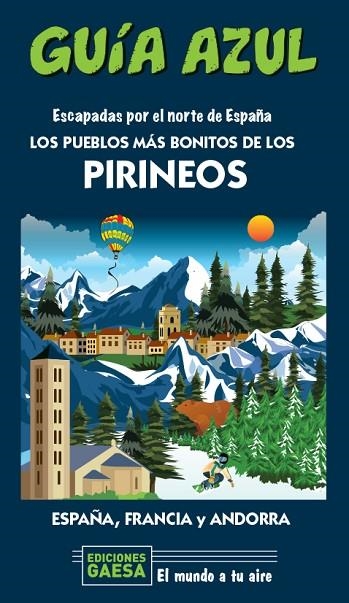 LOS PUEBLOS MÁS BONITOS DE LOS PIRINEOS. ESCAPADAS POR EL NORTE DE ESPAÑA ESPAÑA FRANCIA Y ANDORRA | 9788418343131 | MONREAL, MANUEL/GARCÍA, JESÚS