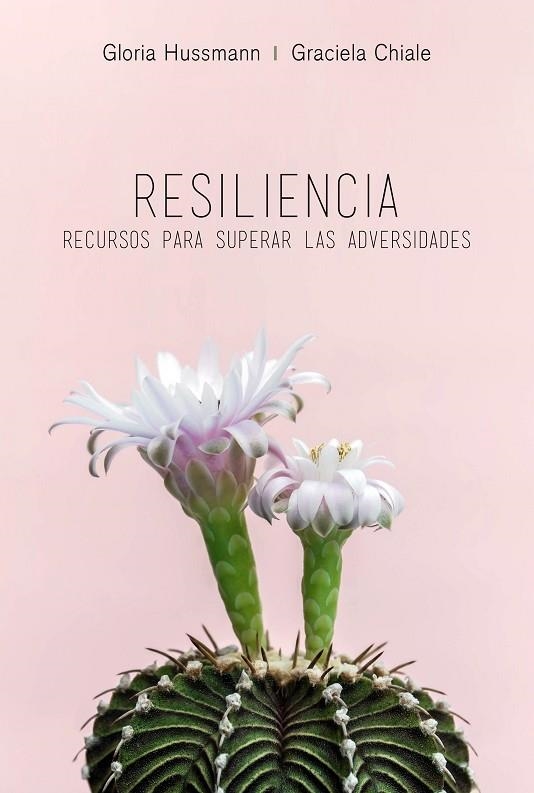 RESILIENCIA. RECURSOS PARA SUPERAR LAS ADVERSIDADES | 9788494980602 | HUSSMAN,GLORIA-CHIALE,GRACIELA