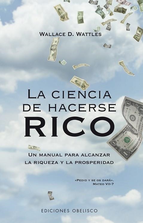 LA CIENCIA DE HACERSE RICO. UN MANUAL PARA ALCANZAR LA RIQUEZA Y LA PROSPERIDAD | 9788497773720 | WATTLES, WALLACE D.