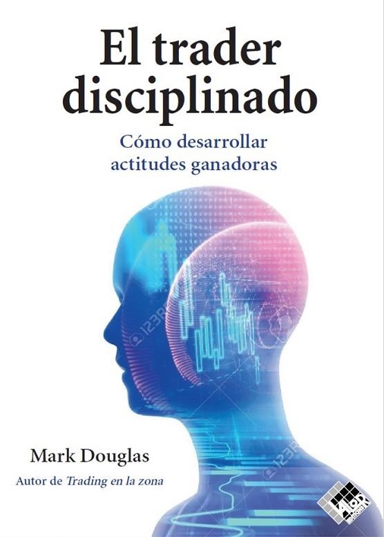 EL TRADER DISCIPLINADO. CÓMO DESARROLLAR ACTITUDES GANADORAS | 9788494920349 | DOUGLAS, MARK