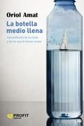 LA BOTELLA MEDIO LLENA. APRENDIENDO DE LA CRISIS Y DE LOS QUE LO HACEN MEJOR | 9788417942885 | AMAT, ORIOL