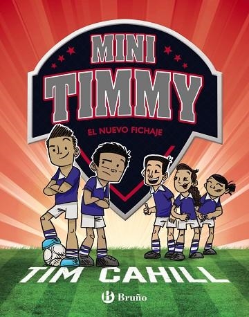 MINI TIMMY - EL NUEVO FICHAJE | 9788469628324 | CAHILL, TIM