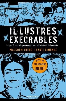 IL·LUSTRES EXECRABLES. LA PART FOSCA DELS PERSONATGES MES IDOLATRATS DE LA HUMANITAT | 9788418132049 | OTERO, MALCOLM/GIMÉNEZ, SANTI