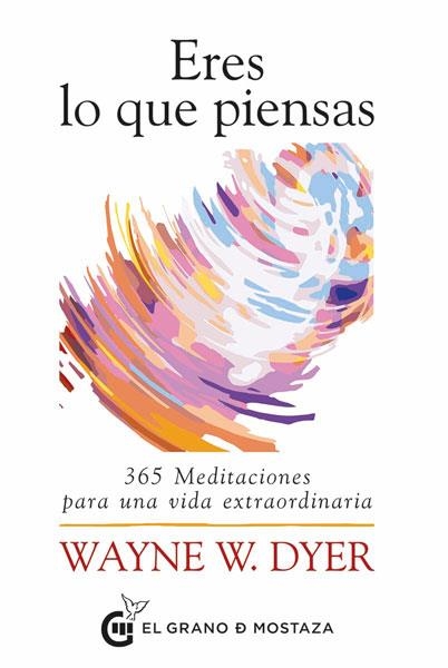 ERES LO QUE PIENSAS. 365 MEDITACIONES PARA UNA VIDA EXTRAORDINARIA | 9788412175912 | WAYNE W., DYER