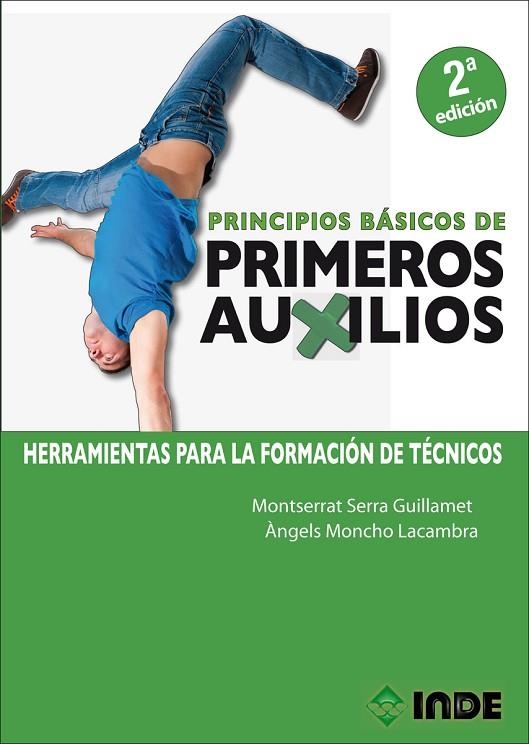 PRINCIPIOS BÁSICOS DE PRIMEROS AUXILIOS. HERRAMIENTAS PARA LA FORMACIÓN DE TÉCNICOS | 9788497293860 | SERRA GUILLAMET, MONTSERRAT/MONCHO LACAMBRA, ÀNGELS