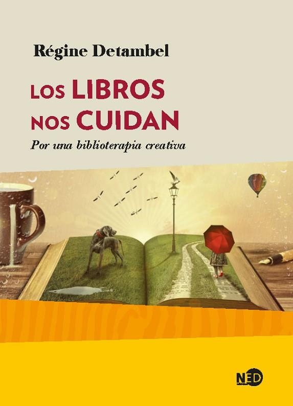 LOS LIBROS NOS CUIDAN. POR UNA BIBLIOTERAPIA CREATIVA | 9788416737741 | DETAMBEL, RÉGINE