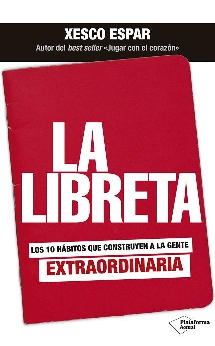 LA LIBRETA. LOS 10 HÁBITOS QUE CONSTRUYEN A LA GENTE EXTRAORDINARIA | 9788417376826 | ESPAR, XESCO