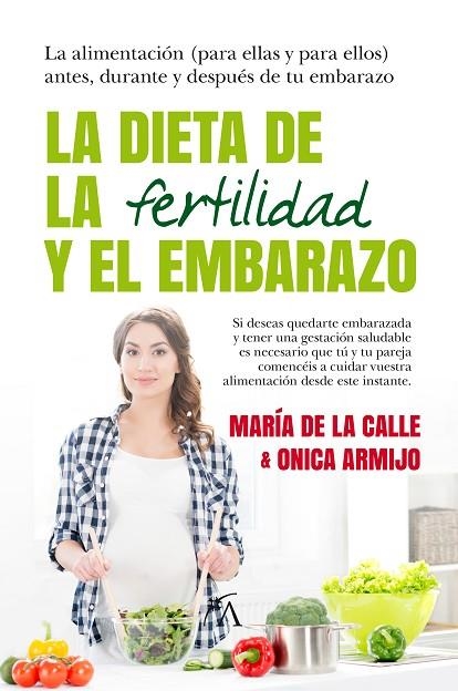 LA DIETA DE LA FERTILIDAD Y EL EMBARAZO | 9788416002726 | FERNÁNDEZ MIRANDA, MARÍA DE LA CALLE/ARMIJO SUÁREZ, ONICA