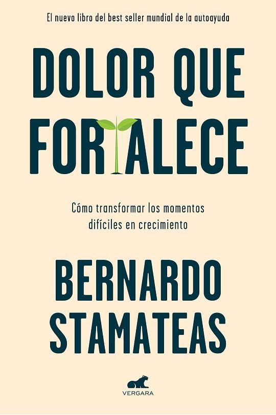 DOLOR QUE FORTALECE. COMO TRANSFORMAR LOS MOMENTOS DIFICILES EN CRECIMIENTO | 9788417664954 | STAMATEAS, BERNARDO