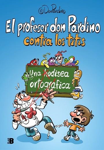 EL PROFESOR DON PARDINO CONTRA LOS TITIS. UNA ODISEA ORTOGRÁFICA (COMIC) | 9788417809539 | PROFESOR DON PARDINO