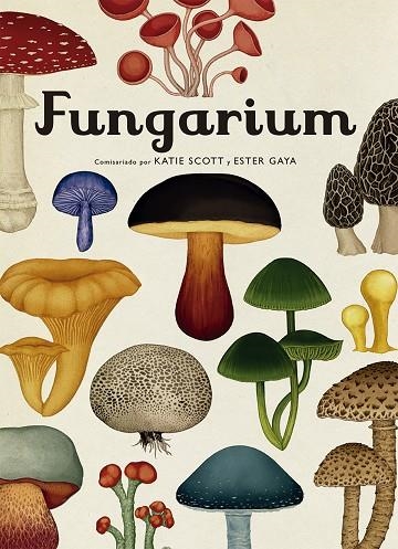 FUNGARIUM. VISITA NUESTRO MUSEO | 9788417553623 | SCOTT, KATIE/GAYA, ESTER