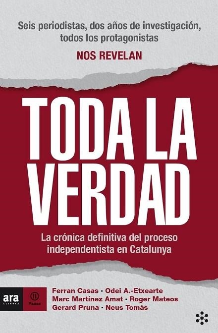 TODA LA VERDAD. LA CRONICA DEFINITIVA DEL PROCESO INDEPENDENTISTA EN CATALUNYA | 9788417804411 | ANTXUSTEGUI ETXEARTE, ODEI/TOMÀS I GIRONI, NEUS/CASAS I MANRESA, FERRAN/MATEOS I MIRET, ROGER/MARTÍN