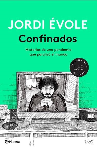 CONFINADOS. HISTORIAS DE UNA PANDEMIA QUE PARALIZÓ EL MUNDO | 9788408232445 | ÉVOLE, JORDI