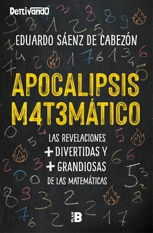 APOCALIPSIS MATEMÁTICO. LAS REVELACIONES + DIVERTIDAS + GRANDIOSAS DE LAS MATEMATICAS | 9788417809041 | SÁENZ DE CABEZÓN, EDUARDO