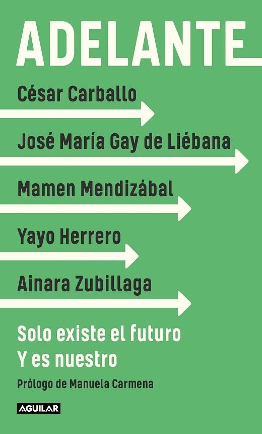 ADELANTE. SOLO EXISTE EL FUTURO. Y ES NUESTRO | 9788403522343 | GAY DE LIÉBANA, JOSÉ MARÍA/HERRERO, YAYO/MENDIZÁBAL, MAMEN