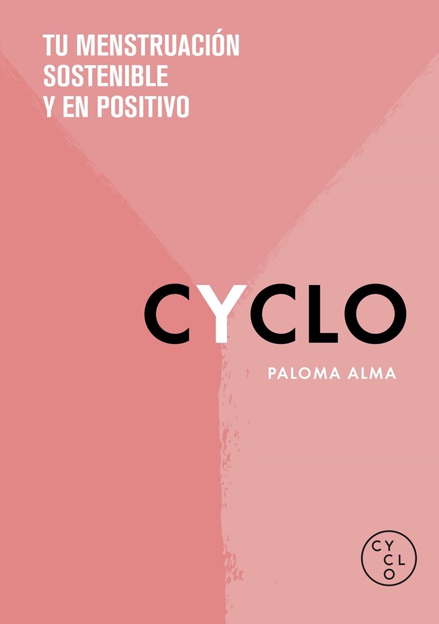 CYCLO. TU MENSTRUACIÓN SOSTENIBLE Y EN POSITIVO | 9788418038617 | ALMA,PALOMA