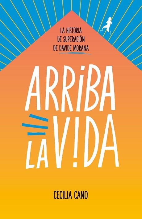 ARRIBA LA VIDA. LA HISTORIA DE SUPERACION DE DAVIDE MORANA | 9788417460914 | MORANA, DAVIDE/CANO, CECILIA