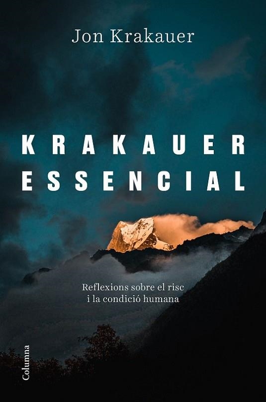 KRAKAUER ESSENCIAL. REFLEXIONS SOBRE EL RISC I LA CONDICIÓ HUMANA | 9788466426695 | KRAKAUER, JON