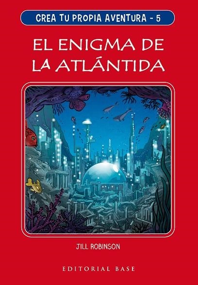 EL ENIGMA DE LA ATLÁNTIDA. CREA TU PROPIA AVENTURA 5 | 9788417760762 | ROBINSON, JILL