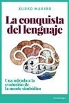 LA CONQUISTA DEL LENGUAJE. UNA MIRADA A LA EVOLUCIÓN DE LA MENTE SIMBÓLICA | 9788418139031 | MARIÑO, XURXO