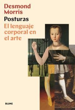 POSTURAS. EL LENGUAJE CORPORAL EN EL ARTE | 9788418075353 | MORRIS, DESMOND