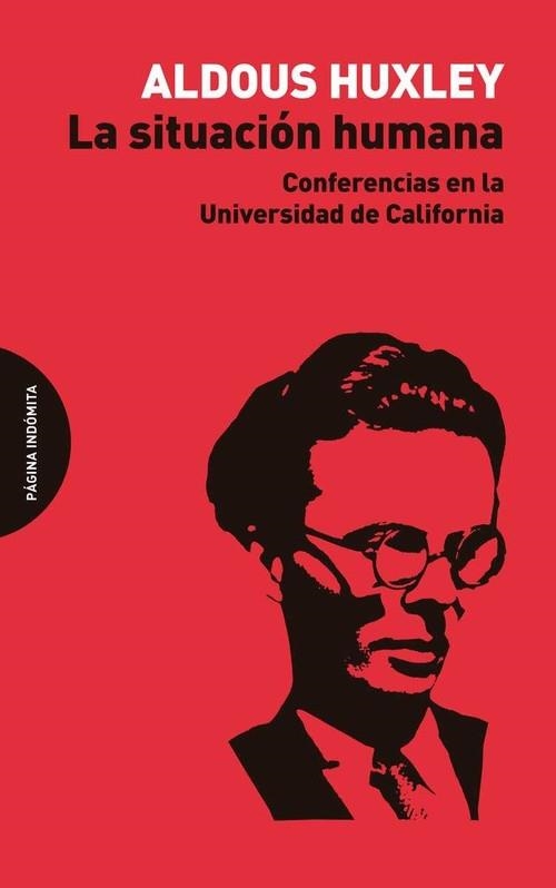 LA SITUACIÓN HUMANA. CONFERENCIAS EN LA UNIVERSIDAD DE CALIFORNIA | 9788494655777 | HUXLEY, ALDOUS