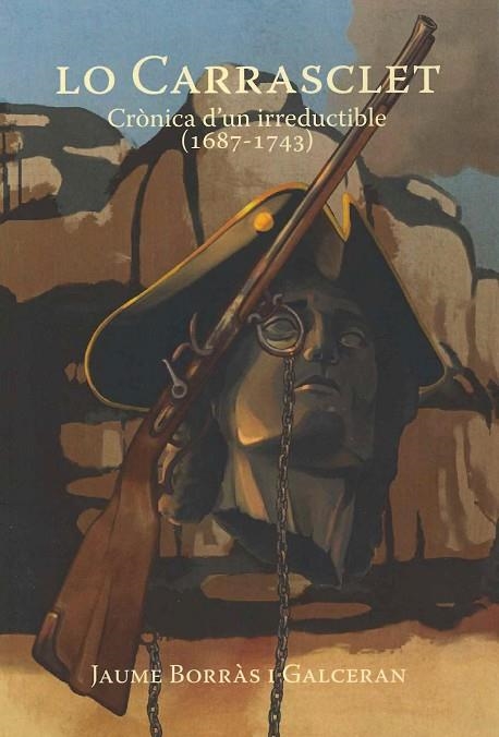 LO CARRASCLET. CRONICA D'UN IRREDUCTIBLE (1687-1743) | 9788412133165 | BORRAS GALCERAN,JAUME