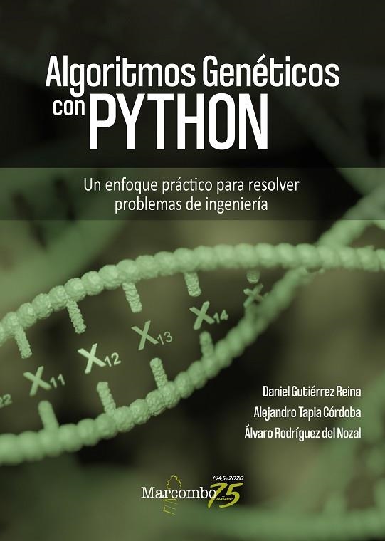 ALGORITMOS GENÉTICOS CON PYTHON. UN ENFOQUE PRACTICO PARA RESOLVER PROBLEMAS DE INGENIERIA | 9788426729859 | DANIEL GUTIÉRREZ, ALEJANDRO TAPIA Y ALVARO RODRÍGUEZ