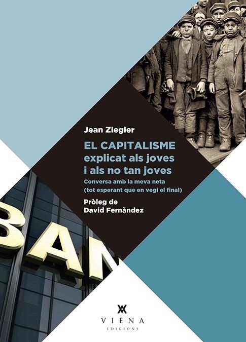 EL CAPITALISME EXPLICAT ALS JOVES I ALS NO TAN JOVES. CONVERSA AMB LA MEVA NETA (TOT ESPERANT QUE EN VEGI EL FINA) | 9788417998110 | ZIEGLER, JEAN