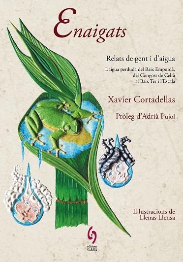 ENAIGATS. RELATS DE GENT I D´AIGUA. L´AIGUA PERDUDA DEL BAIX EMPORDA, DEL CONGOST DEL CELRÀ AL BAIX TER I L´ESCVALA | 9788412156997 | CORTADELLAS GRATACÒS, XAVIER