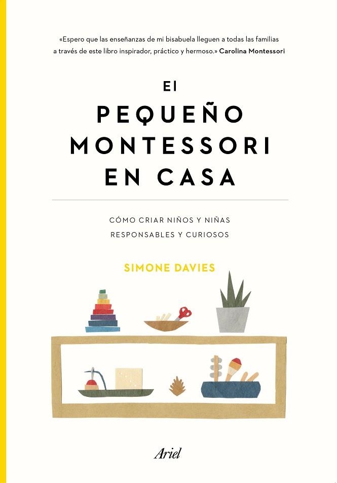 EL PEQUEÑO MONTESSORI EN CASA. CÓMO CRIAR NIÑOS Y NIÑAS RESPONSABLES Y CURIOSOS | 9788434432895 | DAVIES, SIMONE