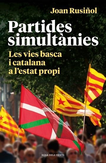 PARTIDES SIMULTÀNIES. LES VIES BASCA I CATALANA A L'ESTAT PROPI | 9788418033001 | RUSIÑOL RUIZ, JOAN