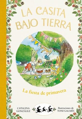 LA FIESTA DE PRIMAVERA. LA CASITA BAJO TIERRA 2 | 9788417736750 | GÓNZALEZ VILAR, CATALINA