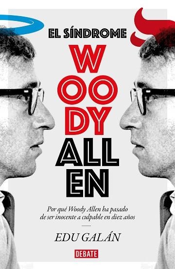 EL SÍNDROME WOODY ALLEN. POR QUÉ WOODY ALLEN HA PASADO DE SER INOCENTE A CULPABLE EN DIEZ AÑOS | 9788418006029 | GALÁN, EDU