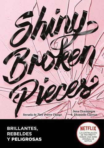 SHINY BROKEN PIECES (BRILLANTES, REBELDES Y PELIGROSAS) TINY PRETTY THINGS 2 | 9788418057939 | DHONIELLE, CLAYTON/CHARAIPOTRA, SONA