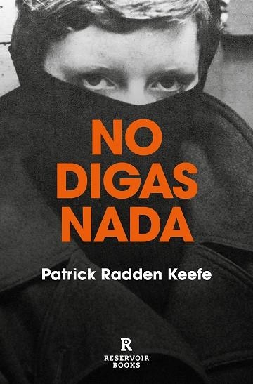 NO DIGAS NADA | 9788417910556 | RADDEN KEEFE, PATRICK