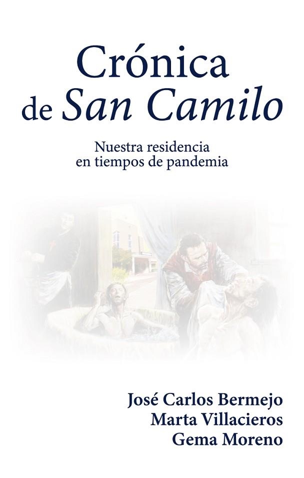 CRÓNICA DE SAN CAMILO. NUESTRA RESIDENCIA EN TIEMPOS DE PANDEMIA | 9788427145559 | BERMEJO, JOSE CARLOS/VILLACIEROS, MARTA/MORENO, GEMA