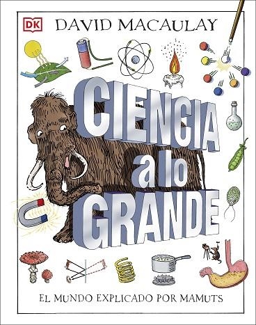 CIENCIA A LO GRANDE. EL MUNDO EXPLICADO POR MAMUTS | 9780241470336 | MACAULAY, DAVID