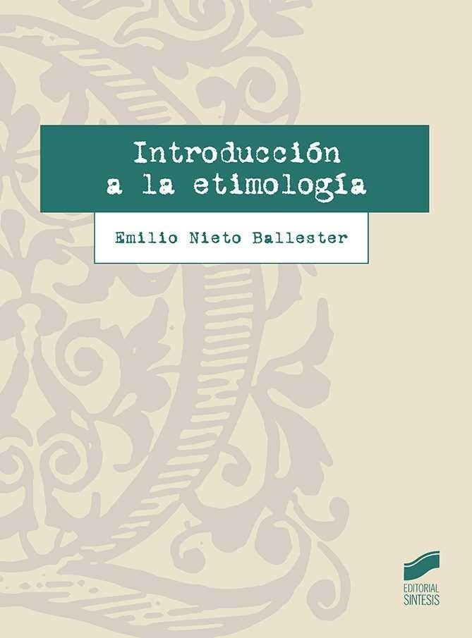 INTRODUCCIÓN A LA ETIMOLOGÍA | 9788491710042 | NIETO BALLESTER, EMILIO