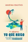 Y AHORA YO QUÉ HAGO. COMO EVITAR LA CULPA CLIMÁTICA Y PASAR A LA ACCION | 9788412135435 | ESCRIVÁ, ANDREU
