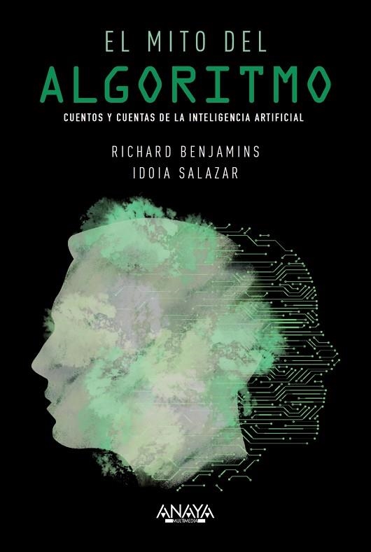 EL MITO DEL ALGORITMO. CUENTOS Y CUENTAS DE LA INTELIGENCIA ARTIFICIAL | 9788441542808 | BENJAMINS, RICHARD/SALAZAR GARCÍA, IDOIA