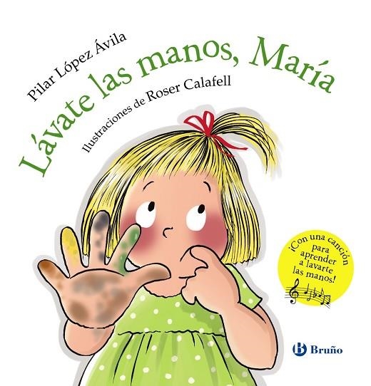 LÁVATE LAS MANOS, MARÍA (CON UNA CANCION PARA APRENDER A LAVARTE LAS MANOS) | 9788469629796 | LÓPEZ ÁVILA, PILAR /CALAFELL,ROSER