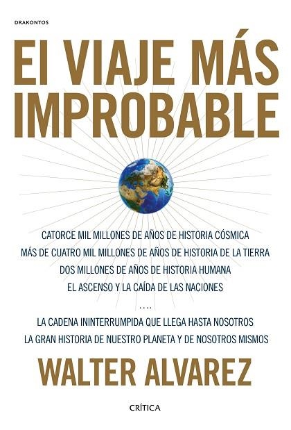 EL VIAJE MÁS IMPROBABLE. LA GRAN HISTORIA DE NUESTRO PLANETA Y DE NOSOSTROS MISMOS | 9788491990451 | ÁLVAREZ, WALTER