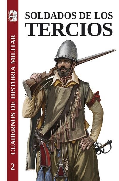 SOLDADOS DE LOS TERCIOS | 9788412105315 | JULIO ALBI DE LA CUESTA/ANTONIO JOSÉ RODRÍGUEZ HERNÁNDEZ/MIGUEL MARTÍNEZ/RAYMOND FAGEL/ADRIÁN J. SÁE