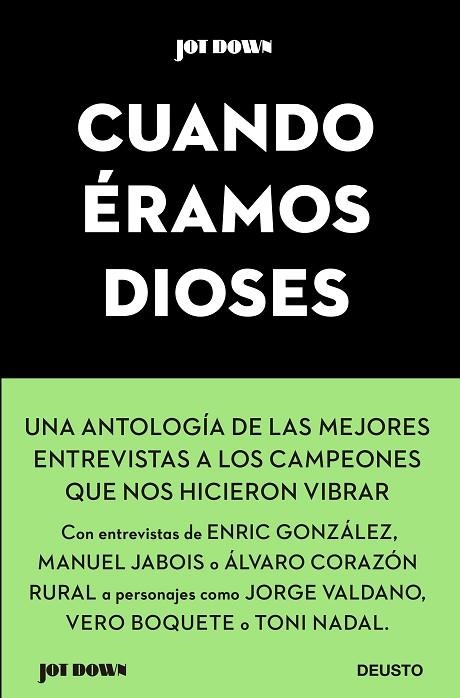 CUANDO ÉRAMOS DIOSES. UNA ANTOLOGIA DE LAS MEJORES ENTREVISTAS A LOS CAMPEONES | 9788423431687 | JOT DOWN