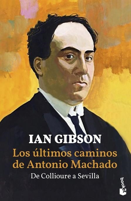 LOS ÚLTIMOS CAMINOS DE ANTONIO MACHADO. DE COLLIURE A SEVILLA | 9788467059236 | GIBSON, IAN