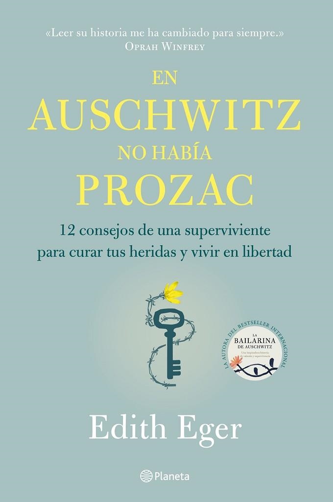 EN AUSCHWITZ NO HABÍA PROZAC. 12 CONSEJOS DE UNA SUPERVIVIENTE PARA CURAR TUS HERIDAS Y VIVIR EN LIBERTAD | 9788408233220 | EGER, EDITH