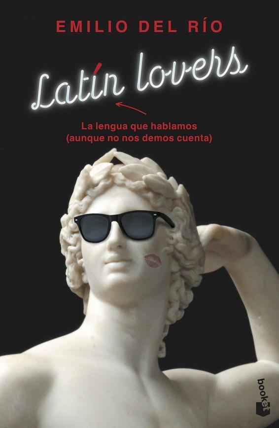 LATÍN LOVERS. LA LENGUA QUE HABLAMOS AUNQUE NO NOS DEMOS CUENTA  | 9788467060478 | RÍO, EMILIO DEL