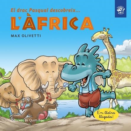 EL DRAC PASQUAL DESCOBREIX L'ÀFRICA. EN LLETRA LLIGADA | 9788417207342 | OLIVETTI, MAX