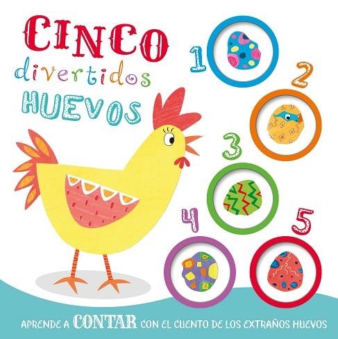 CINCO DIVERTIDOS HUEVOS. APRENDE A CONTAR CON EL CUENTO DE LOS EXTRAÑOS HUEVOS | 9788413342849